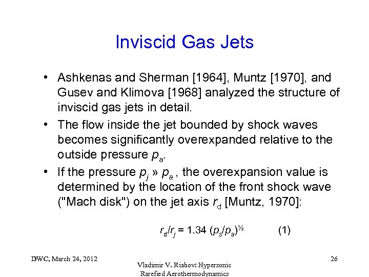 Inviscid Gas Jets • Ashkenas and Sherman [1964], Muntz [1970], and Gusev and Klimova