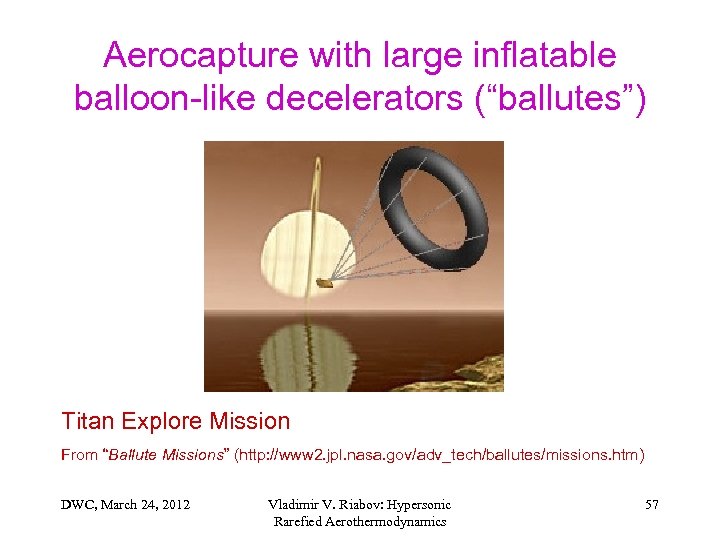 Aerocapture with large inflatable balloon-like decelerators (“ballutes”) Titan Explore Mission From “Ballute Missions” (http: