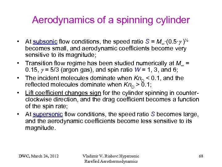 Aerodynamics of a spinning cylinder • At subsonic flow conditions, the speed ratio S