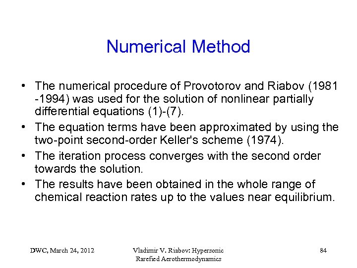 Numerical Method • The numerical procedure of Provotorov and Riabov (1981 -1994) was used