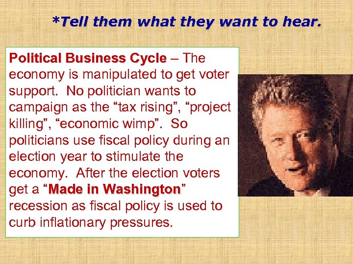 *Tell them what they want to hear. Political Business Cycle – The Cycle economy