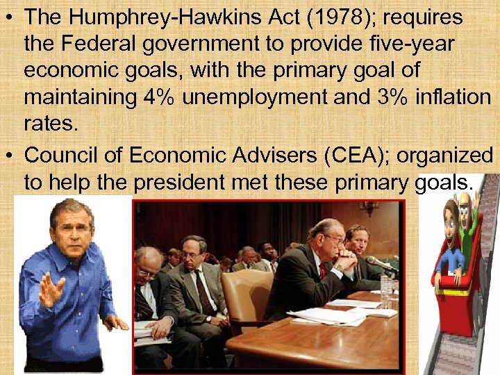  • The Humphrey-Hawkins Act (1978); requires the Federal government to provide five-year economic
