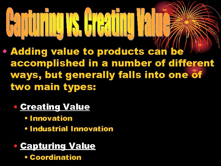  • Adding value to products can be accomplished in a number of different