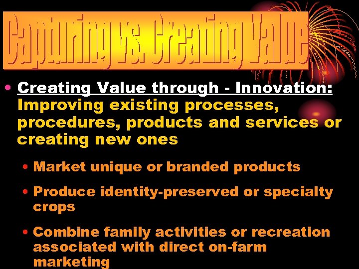  • Creating Value through - Innovation: Improving existing processes, procedures, products and services