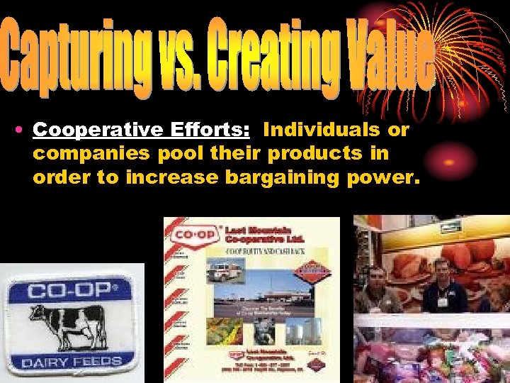  • Cooperative Efforts: Individuals or companies pool their products in order to increase