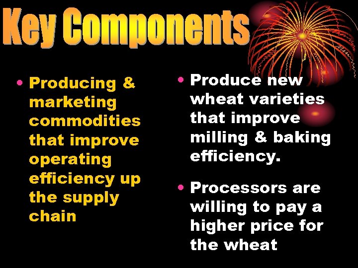  • Producing & marketing commodities that improve operating efficiency up the supply chain