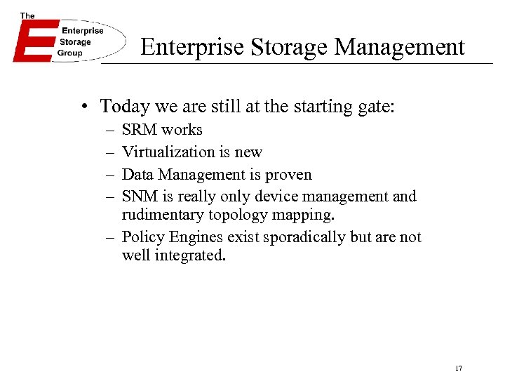 Enterprise Storage Management • Today we are still at the starting gate: – –