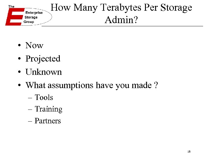 How Many Terabytes Per Storage Admin? • • Now Projected Unknown What assumptions have