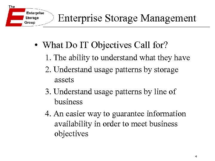 Enterprise Storage Management • What Do IT Objectives Call for? 1. The ability to