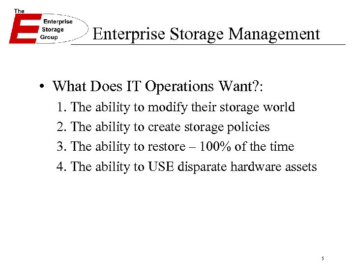 Enterprise Storage Management • What Does IT Operations Want? : 1. The ability to
