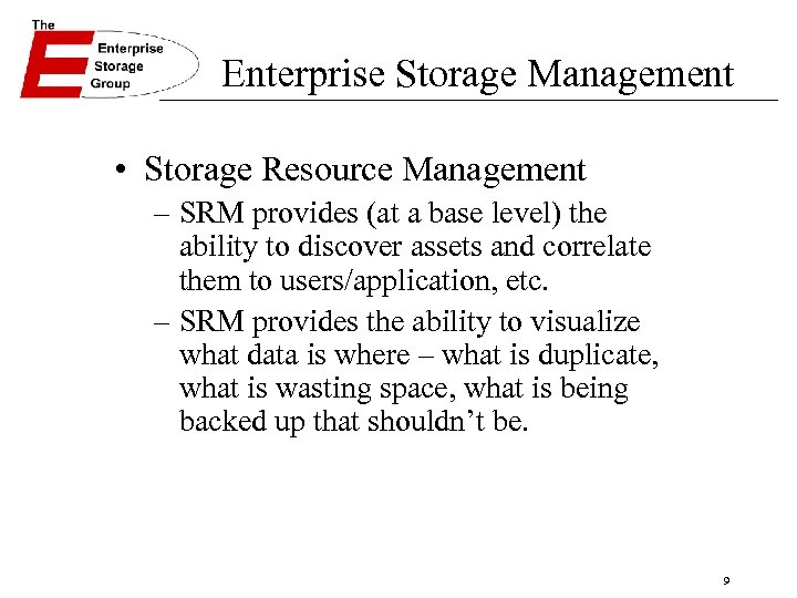 Enterprise Storage Management • Storage Resource Management – SRM provides (at a base level)