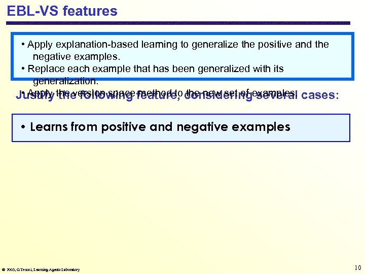 EBL-VS features • Apply explanation-based learning to generalize the positive and the negative examples.