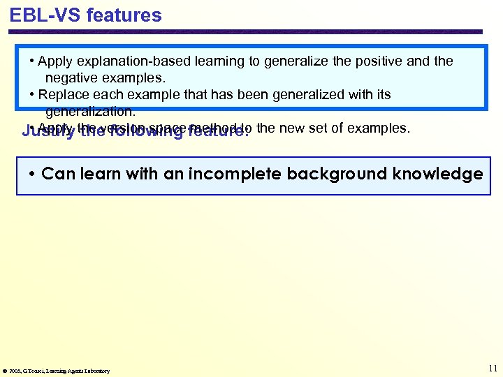 EBL-VS features • Apply explanation-based learning to generalize the positive and the negative examples.