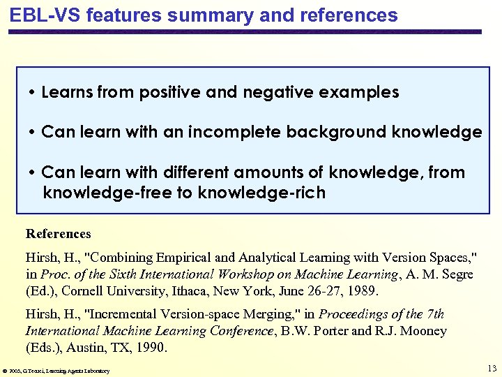 EBL-VS features summary and references • Learns from positive and negative examples • Can