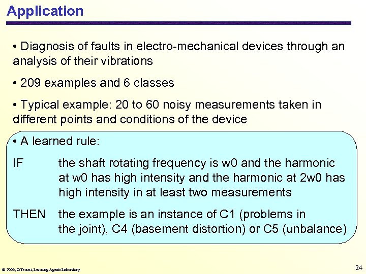 Application • Diagnosis of faults in electro-mechanical devices through an analysis of their vibrations