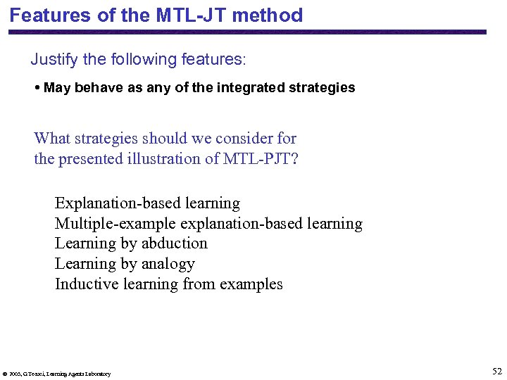Features of the MTL-JT method Justify the following features: • May behave as any