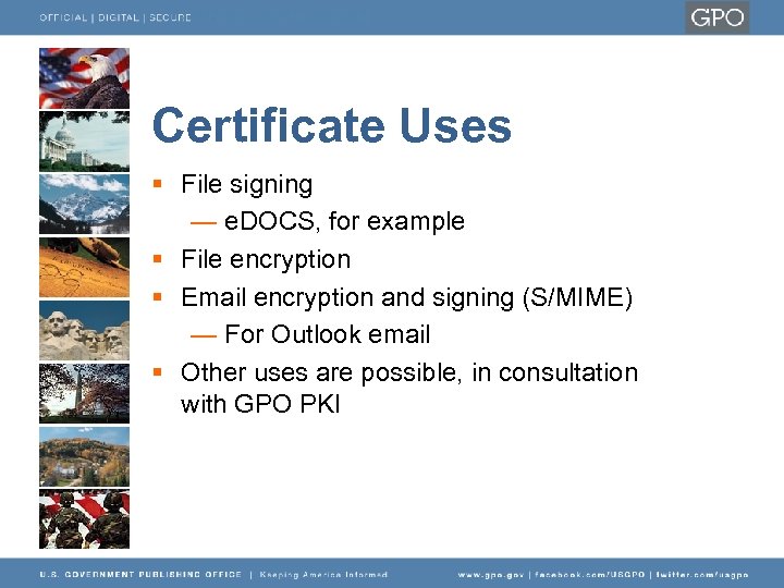 Certificate Uses § File signing — e. DOCS, for example § File encryption §