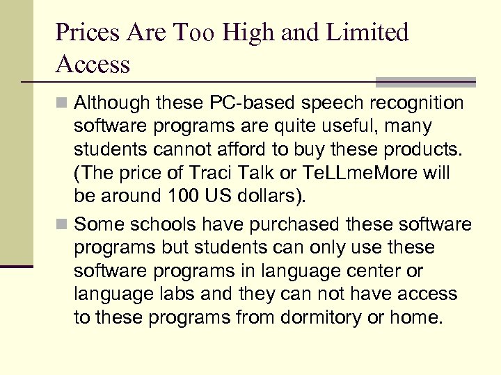 Prices Are Too High and Limited Access n Although these PC-based speech recognition software