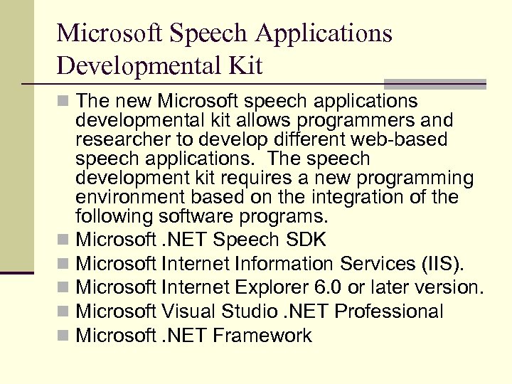 Microsoft Speech Applications Developmental Kit n The new Microsoft speech applications developmental kit allows