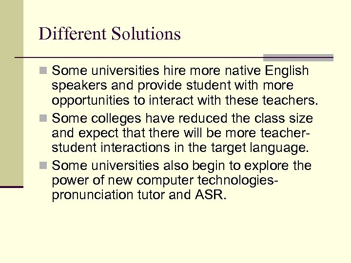 Different Solutions n Some universities hire more native English speakers and provide student with