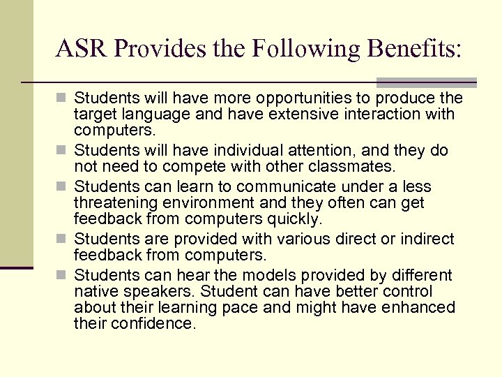 ASR Provides the Following Benefits: n Students will have more opportunities to produce the