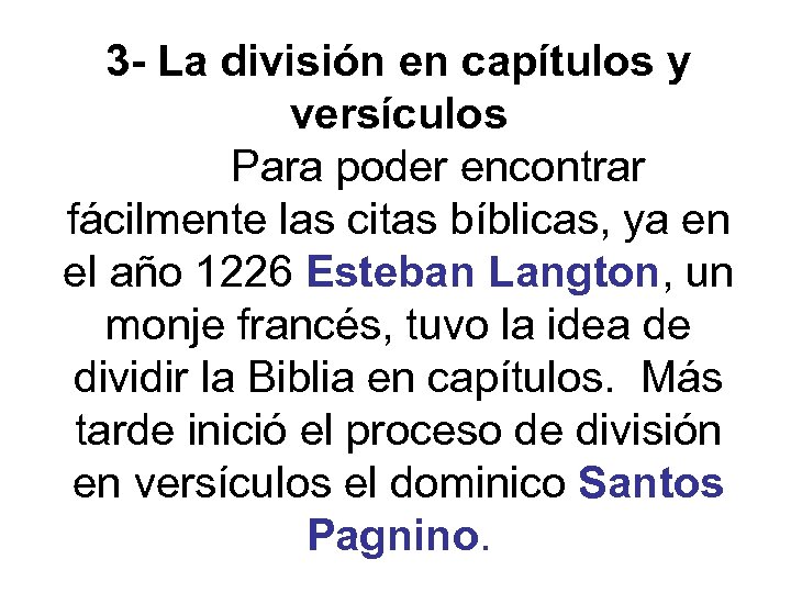 3 - La división en capítulos y versículos Para poder encontrar fácilmente las citas