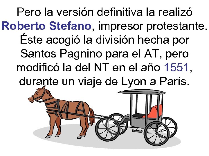 Pero la versión definitiva la realizó Roberto Stefano, impresor protestante. Éste acogió la división