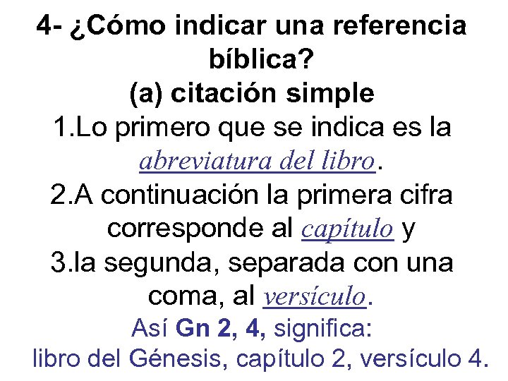 4 - ¿Cómo indicar una referencia bíblica? (a) citación simple 1. Lo primero que