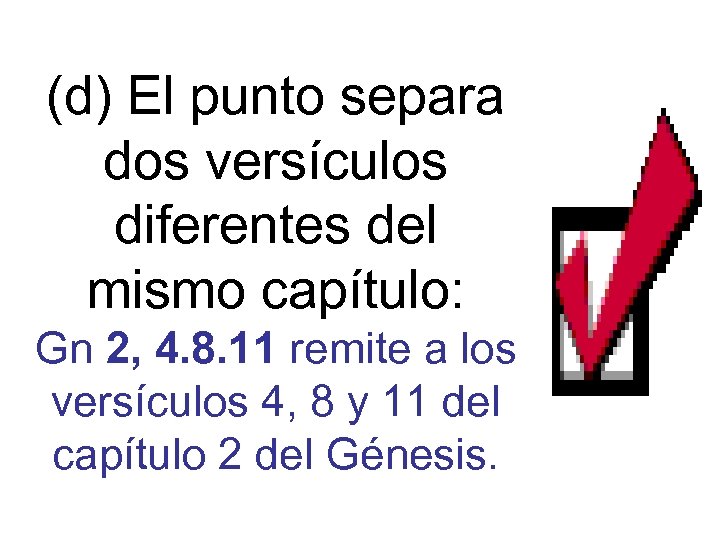 (d) El punto separa dos versículos diferentes del mismo capítulo: Gn 2, 4. 8.