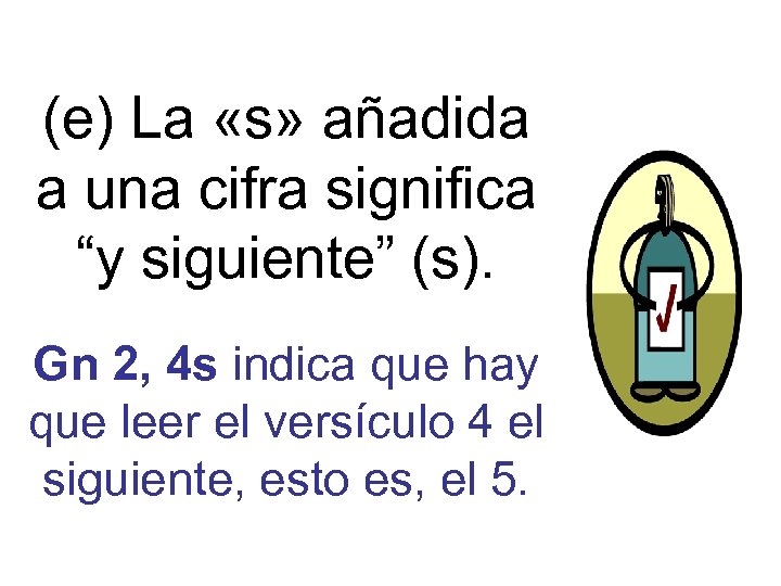 (e) La «s» añadida a una cifra significa “y siguiente” (s). Gn 2, 4