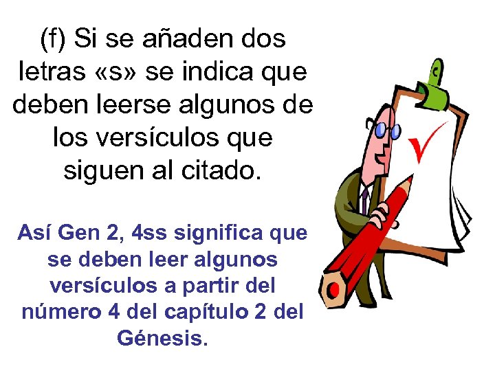 (f) Si se añaden dos letras «s» se indica que deben leerse algunos de