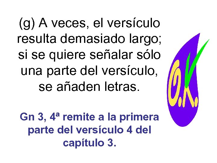 (g) A veces, el versículo resulta demasiado largo; si se quiere señalar sólo una