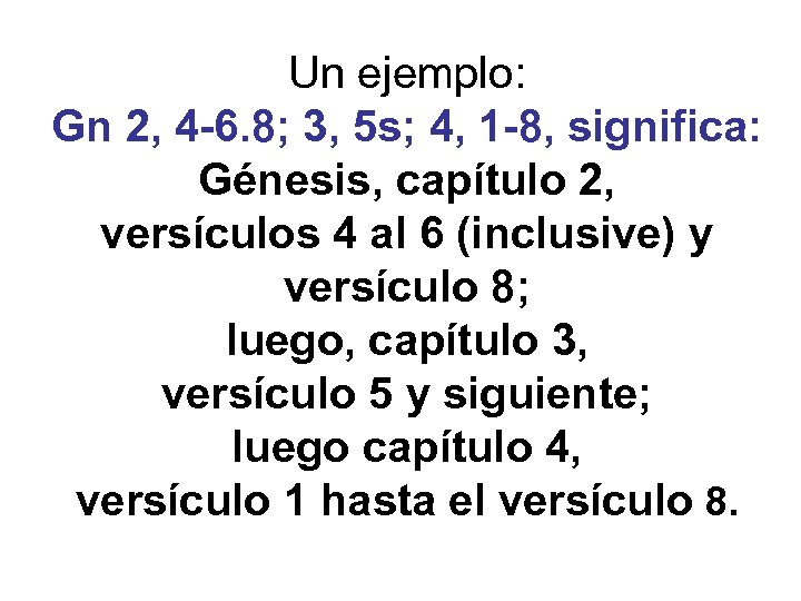 Un ejemplo: Gn 2, 4 -6. 8; 3, 5 s; 4, 1 -8, significa: