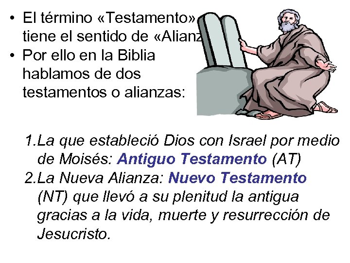  • El término «Testamento» tiene el sentido de «Alianza» . • Por ello