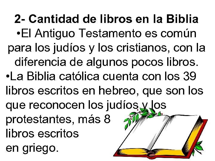 2 - Cantidad de libros en la Biblia • El Antiguo Testamento es común