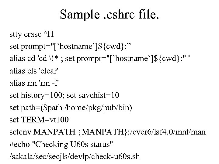 Sample. cshrc file. stty erase ^H set prompt=