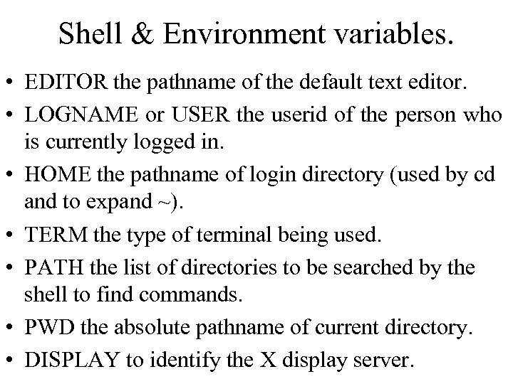 Shell & Environment variables. • EDITOR the pathname of the default text editor. •
