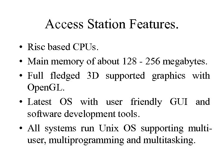 Access Station Features. • Risc based CPUs. • Main memory of about 128 -
