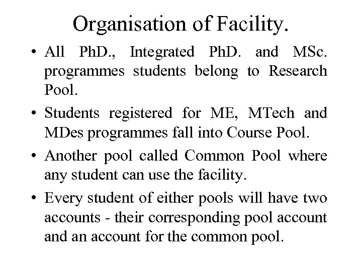 Organisation of Facility. • All Ph. D. , Integrated Ph. D. and MSc. programmes