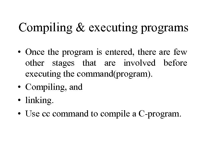 Compiling & executing programs • Once the program is entered, there are few other
