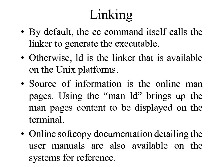 Linking • By default, the cc command itself calls the linker to generate the
