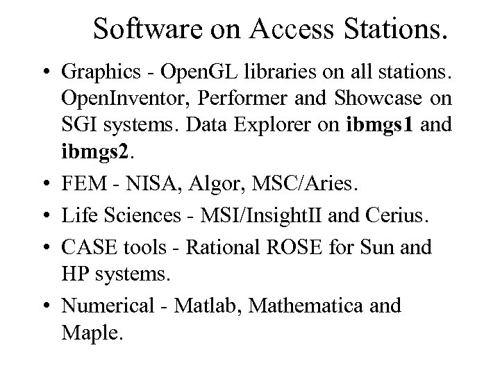 Software on Access Stations. • Graphics - Open. GL libraries on all stations. Open.