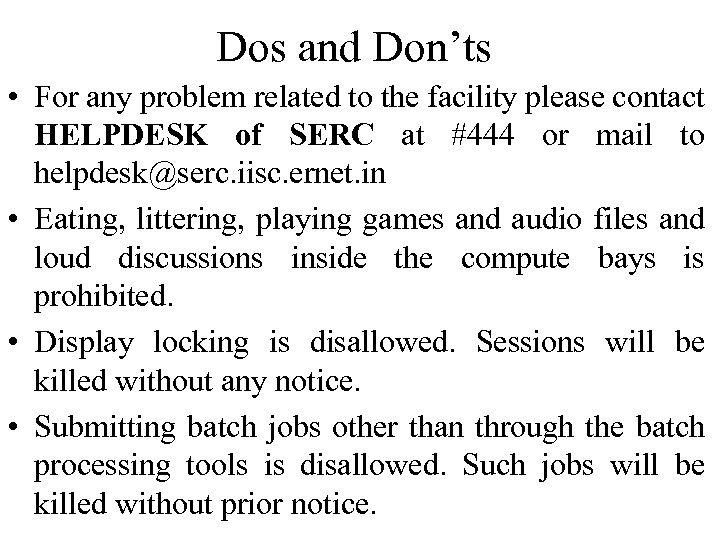 Dos and Don’ts • For any problem related to the facility please contact HELPDESK