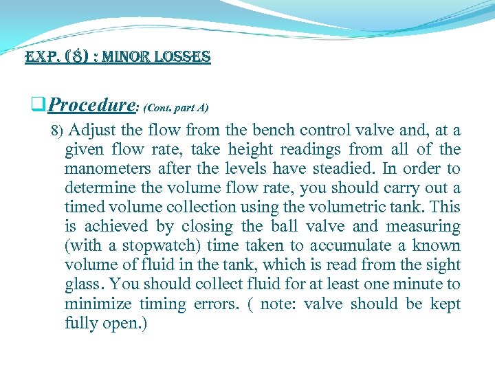 exp. (8) : Minor Losses q. Procedure: (Cont. part A) 8) Adjust the flow