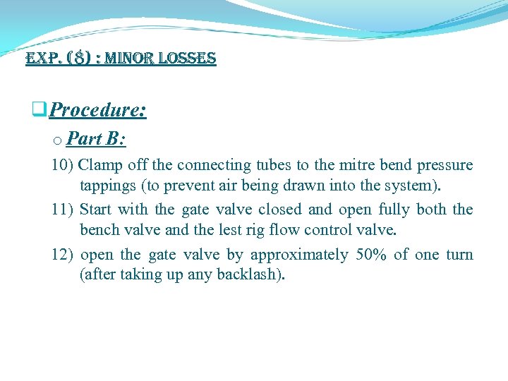exp. (8) : Minor Losses q. Procedure: o Part B: 10) Clamp off the