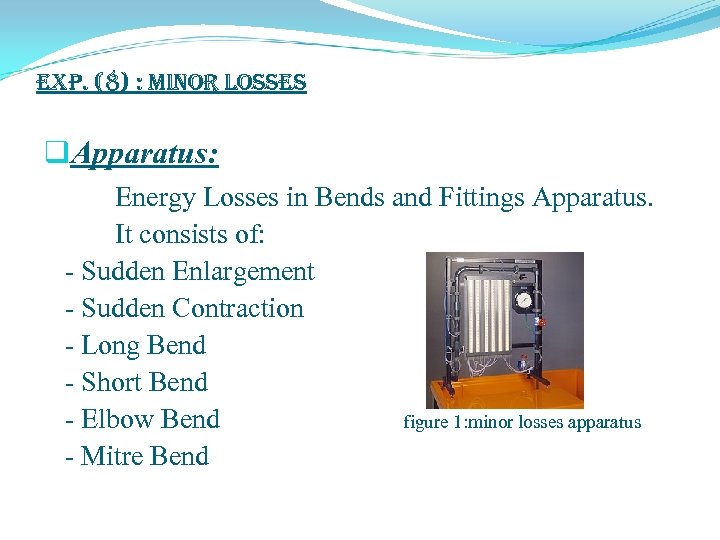 exp. (8) : Minor Losses q. Apparatus: Energy Losses in Bends and Fittings Apparatus.