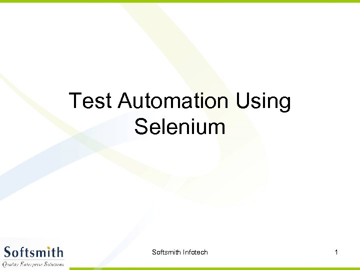 Test Automation Using Selenium Softsmith Infotech 1 