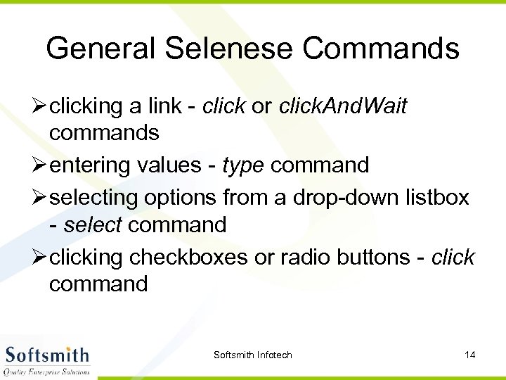 General Selenese Commands Ø clicking a link - click or click. And. Wait commands