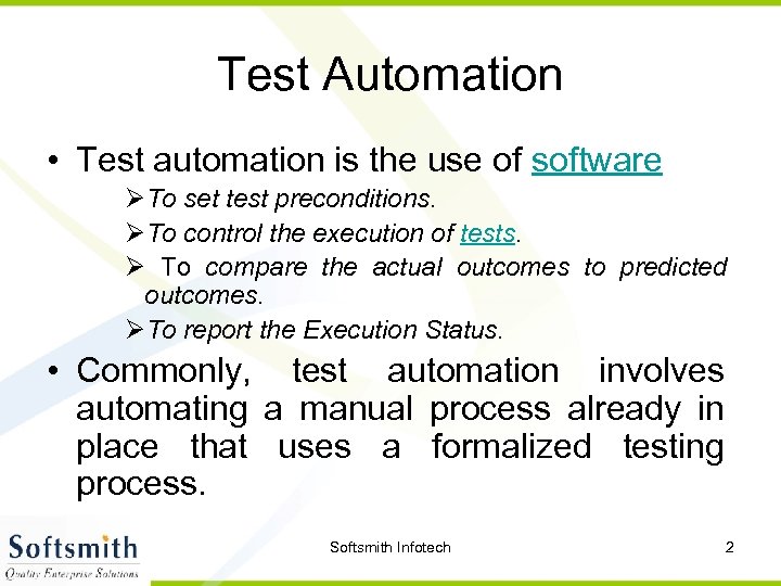 Test Automation • Test automation is the use of software ØTo set test preconditions.