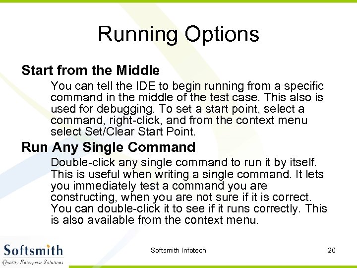 Running Options Start from the Middle You can tell the IDE to begin running